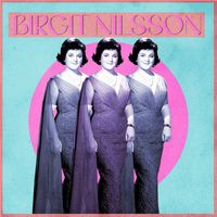 Birgit Nilsson - Presenting Birgit Nilsson