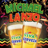 Michael Lanzo - Viva Cerveza