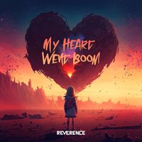 Reverence - My Heart Went Boom