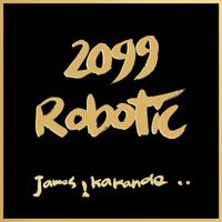 James Kakande - 2099 Robotic (Explicit)