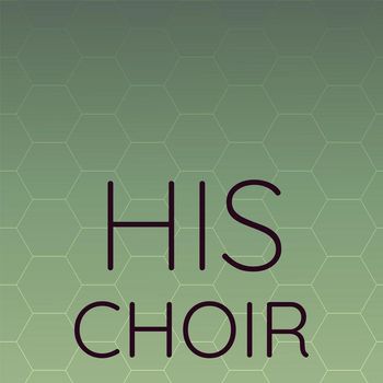 Various Artists - His Choir
