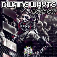 Dwaine Whyte - Let's Go