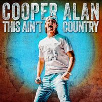 Cooper Alan - This Ain't Country (Explicit)
