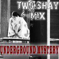 Two Shay - Underground Mystery