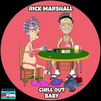 Rick Marshall - Chill Out Baby