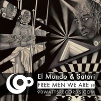El Mundo & Satori - Free Men We Are EP