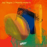 Jay Vegas - I Wanna Make It