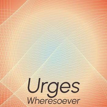Various Artists - Urges Wheresoever