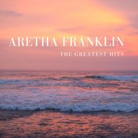 Aretha Franklin - The Greatest Hits Of Aretha Franklin