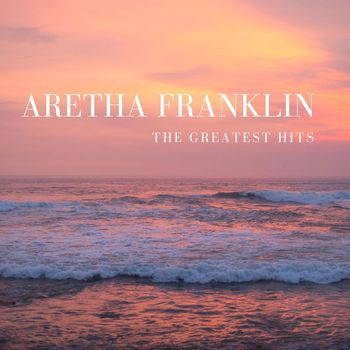 Aretha Franklin - The Greatest Hits Of Aretha Franklin