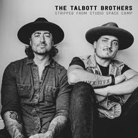 The Talbott Brothers - Stripped from Studio Space Camp