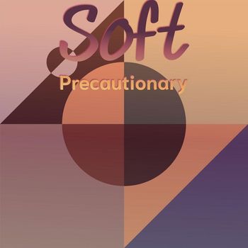 Various Artists - Soft Precautionary
