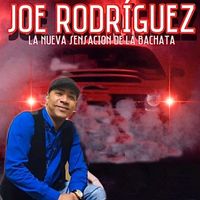 Joe Rodriguez - La Nueva Sensación de la Bachata