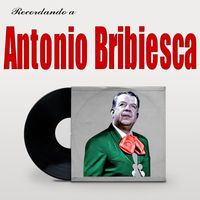 Antonio Bribiesca - Recordando A Antonio Bribiesca
