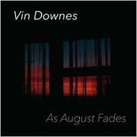 Vin Downes - As August Fades