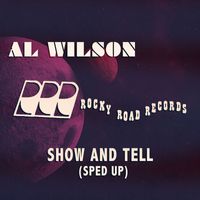 Al Wilson - Show and Tell (Sped Up)