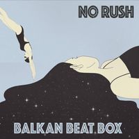 Balkan Beat Box - No Rush
