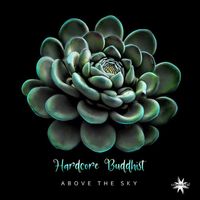 Hardcore Buddhist - Above The Sky