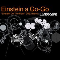 Landscape - Einstein a Go-Go (Einstein on the Floor 2023 Remix)