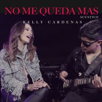 Kelly Cardenas - NO ME QUEDA MAS (Acustico)