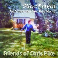 Friends of Chris Pike - Silent Prayers