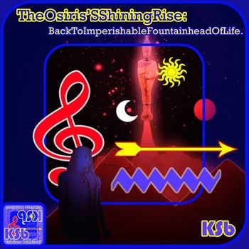 KSB - The Osiris'S Shining Rise: Back To Imperishable Fountainhead of Life