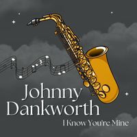Johnny Dankworth - I Know You're Mine