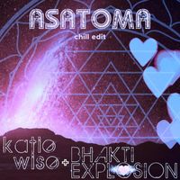 Katie Wise & Bhakti Explosion - Asatoma (Chill Edit)