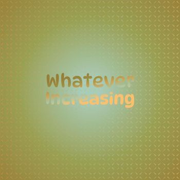Various Artists - Whatever Increasing