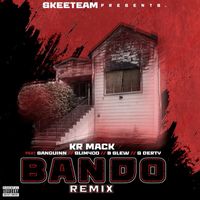 Kr Mack - Bando (Remix) [feat. San Quinn, Slim400, B Slew & G Derty] (Explicit)