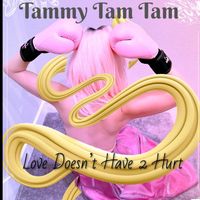 Tammy Tam Tam - Love Doesn't Have 2 Hurt