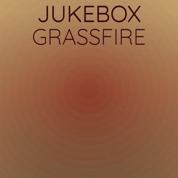 Various Artists - Jukebox Grassfire