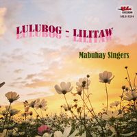 Mabuhay Singers - Lulubog Lilitaw