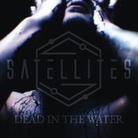 Satellites - Dead in the Water