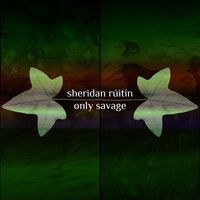 Sheridan Rúitín - Only Savage