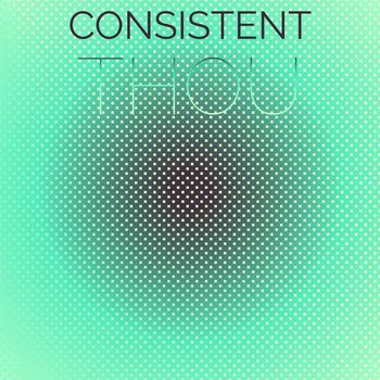 Various Artists - Consistent Thou