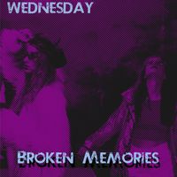 Wednesday - Broken Memories (Explicit)
