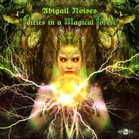 Abigail Noises - Fairies In a Magical Forest