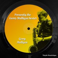 Gerry Mulligan - Presenting the Gerry Mulligan Sextet