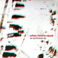 Urban Electro Squad - Ex-Girlfriends