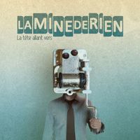 La Mine De Rien - La Tête Allant Vers (Explicit)