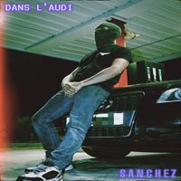 Sanchez - Dans l'audi (Explicit)