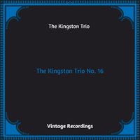 The Kingston Trio - The Kingston Trio No 16 (Hq Remastered 2023)