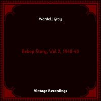 Wardell Gray - Bebop Story, Vol 2, 1948-49 (Hq remastered 2023)