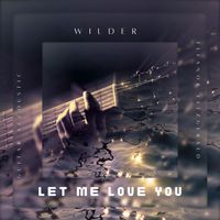 Wilder - Let Me Love You