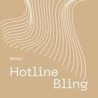 Wilder - Hotling Bling