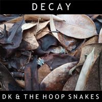 DK & the Hoop Snakes - Decay