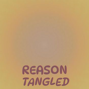 Various Artists - Reason Tangled