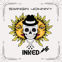 Swingin’ Johnny - Inked