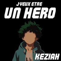 KEZIAH - J'veux etre un hero